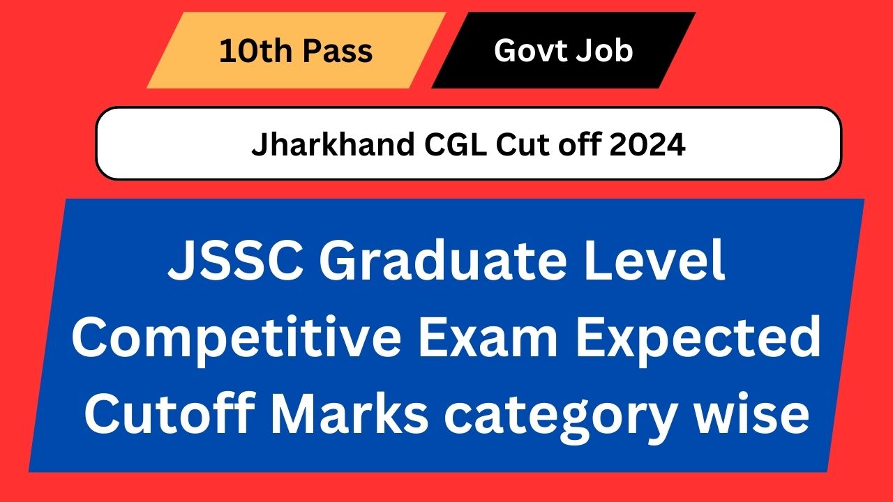 Jharkhand CGL Cut off 2024, Expected Cutoff Marks category wise