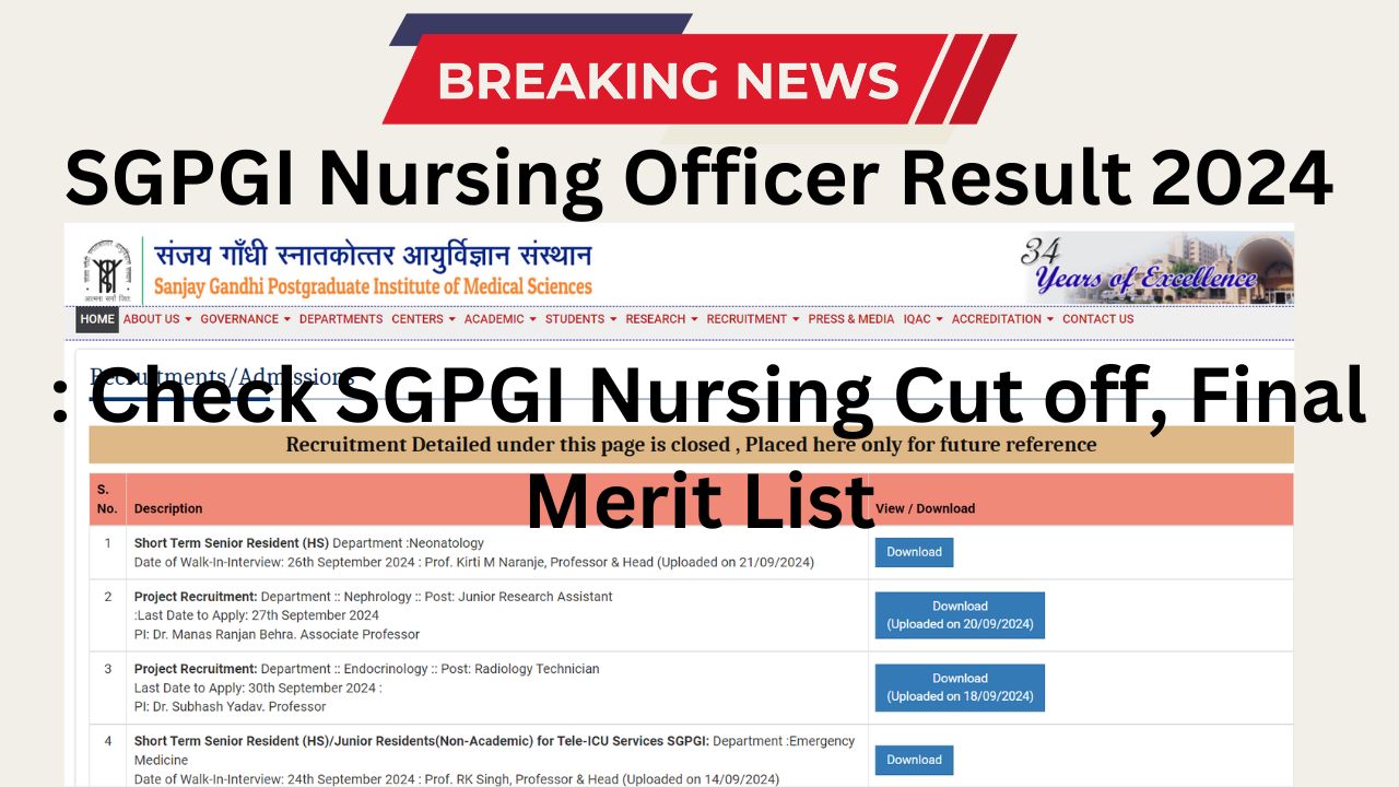 SGPGI Nursing Officer Result 2024 : Check SGPGI Nursing Cut off, Final Merit List @www.sgpgi.ac.in