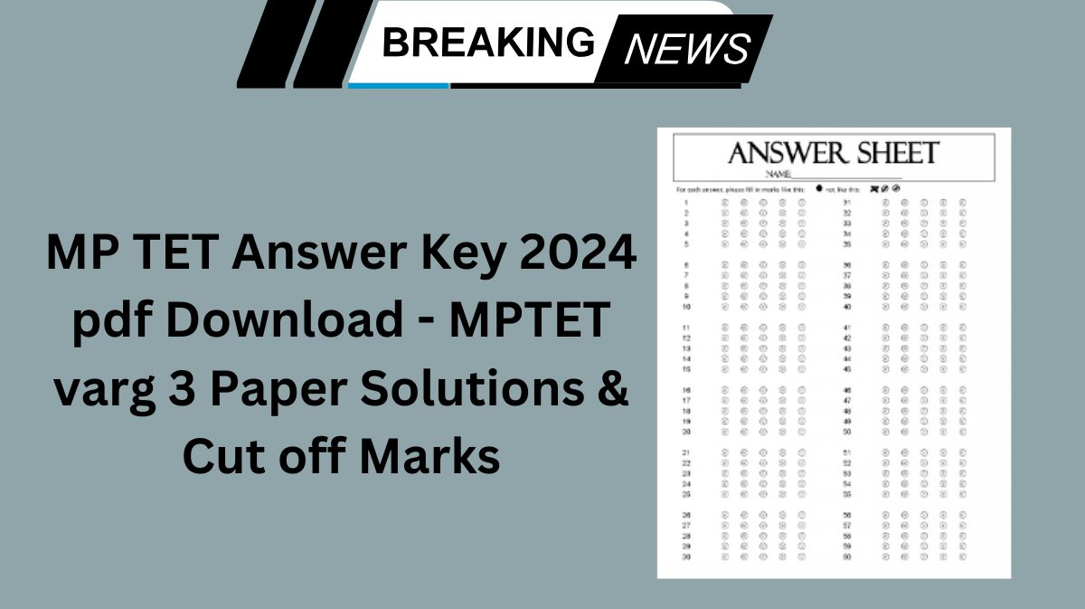 MP TET Answer Key 2024 pdf Download - MPTET varg 3 Paper Solutions & Cut off Marks