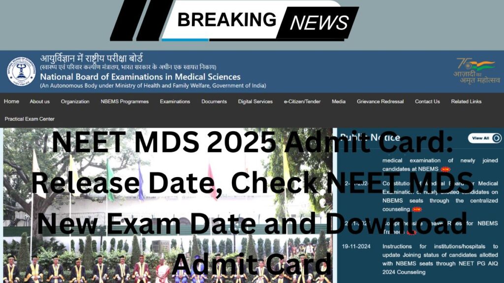 NEET MDS 2025 Admit Card: Release Date, Check NEET MDS New Exam Date and Download Admit Card