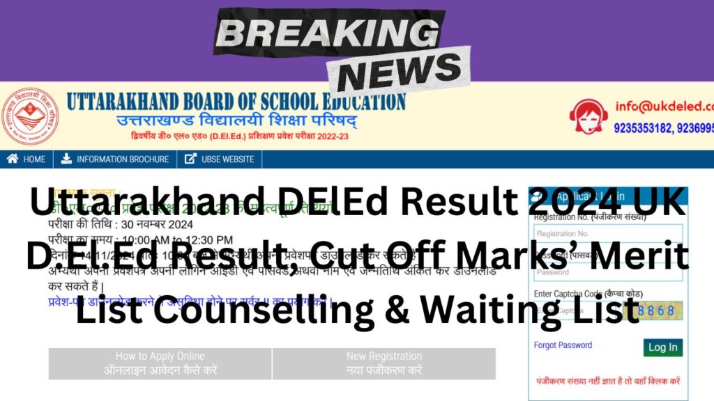 Uttarakhand DElEd Result 2024 UK D.El.Ed Result, Cut Off Marks’ Merit List Counselling & Waiting List